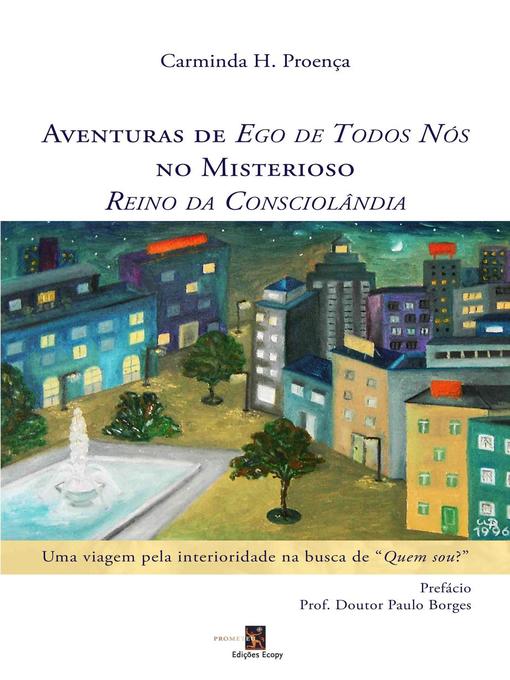 Title details for Aventuras de Ego de Todos Nós no Misterioso Reino da Consciolândia by Carminda Proença - Available